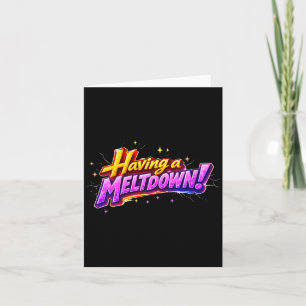 Womens Having A Meltdown Humour Quote Funny Card