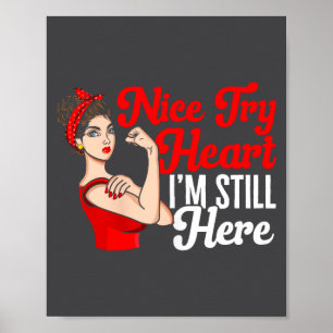 Womens Heart Disease Awareness Nice Try Heart I'm  Poster
