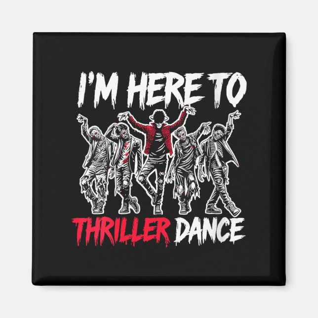 Womens Here To Dance Funny Halloween Zombie Party Magnet (Front)