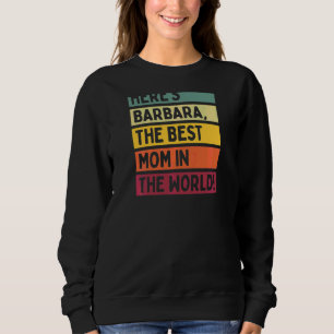Womens Here's Barbara The Best Mum In The World Mo Sweatshirt