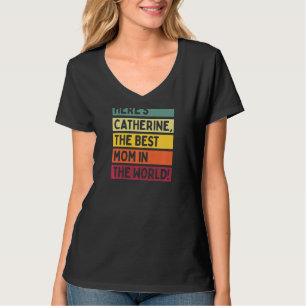 Womens Here's Catherine The Best Mum In The World T-Shirt