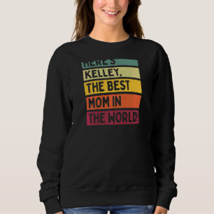 Womens Here's Kelley The Best Mum In The World Mot Sweatshirt