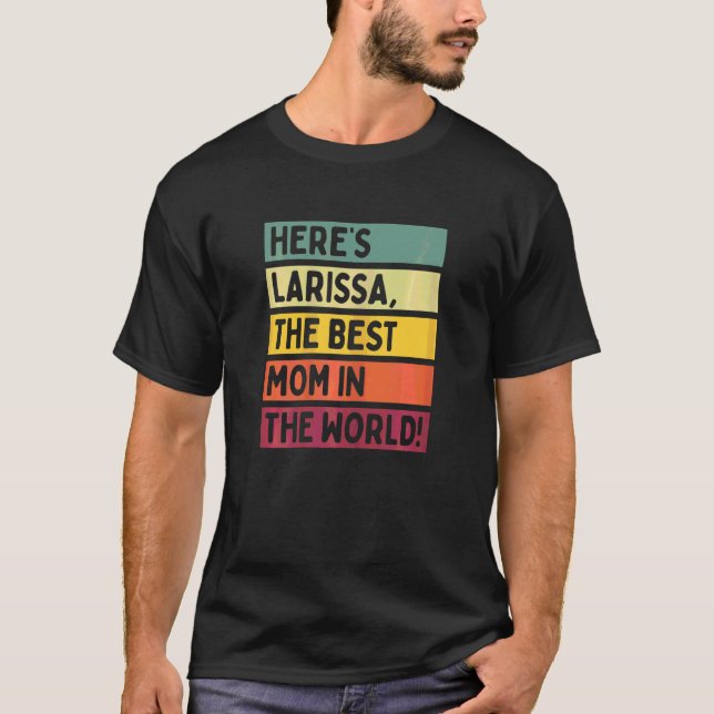 Womens Here's Larissa The Best Mum In The World Mo T-Shirt (Front)