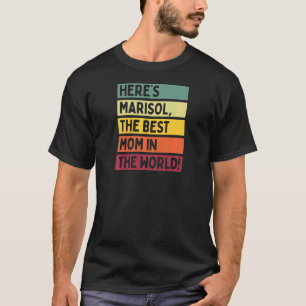 Womens Here's Marisol The Best Mom In The World Mo T-Shirt