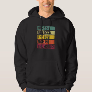 Womens Here's Rebecca The Best Mum In The World Mo Hoodie