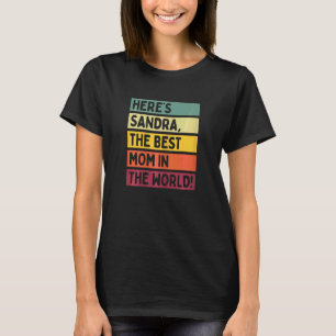 Womens Here's Sandra The Best Mum In The World Mot T-Shirt