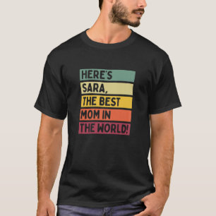 Womens Here's Sara The Best Mum In The World Mothe T-Shirt