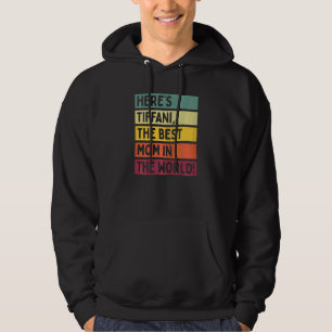 Womens Here's Tiffani The Best Mum In The World Mo Hoodie