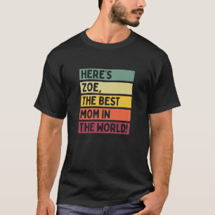Womens Here's Zoe The Best Mum In The World Mother T-Shirt