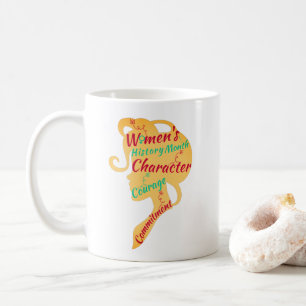 WOMEN'S HISTORY MONTH CHARACTER COURAGE COMMITMENT COFFEE MUG