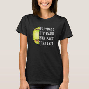 Womens Hit Hard Run Fast Turn Left Softball Baseba T-Shirt