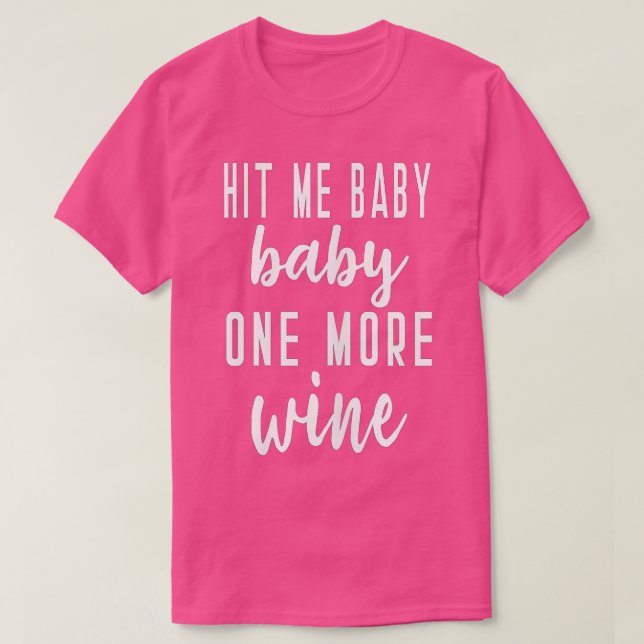 Womens Hit Me Baby One More Wine Bridesmaid Bridal T-Shirt (Design Front)