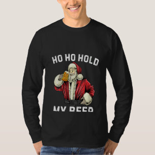 Womens Ho Ho Hold My Beer Funny Santa clause Beer  T-Shirt