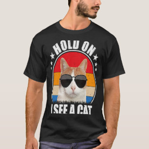 Womens Hold on i see a cat Cat Person Cat T-Shirt