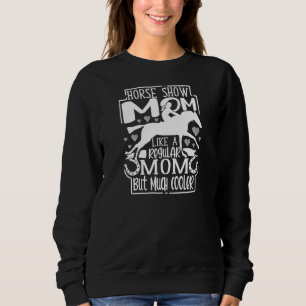 Womens Horse Show Mom Equestrian Horseback Riding Sweatshirt