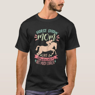 Womens Horse Show Mum Equestrian Horseback Riding T-Shirt