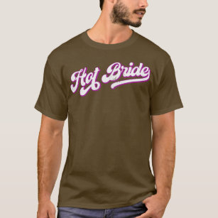 Womens Hot Bride - Stylish Retro 12 Matching Bache T-Shirt