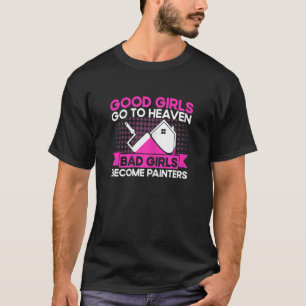 Womens House Painter Decorator Bad Girls Become Pa T-Shirt