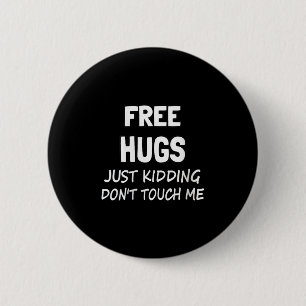 Womens Hugs Just Kidding Don't Touch Me V-neck 6 Cm Round Badge