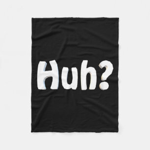 Womens Huh_ Funny Saying Sarcastic Novelty Humour Fleece Blanket