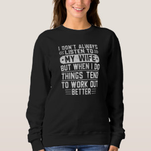 Womens Husband Spouse I Listen Wife Things Tend to Sweatshirt