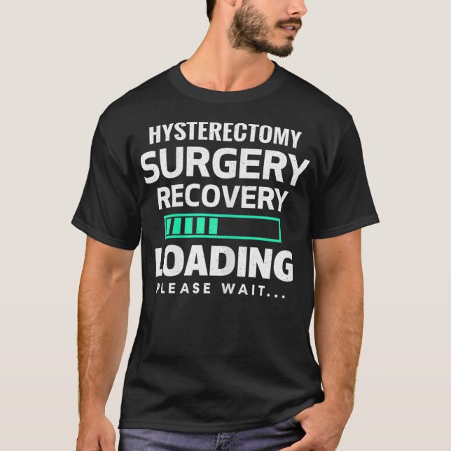 Womens Hysterectomy Surgery Recovery Progress Get  T-Shirt (Front)