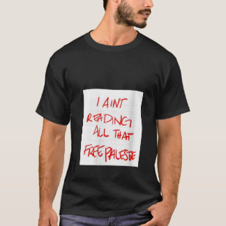 Womens I Ain t Reading All That Free Palestine V N T-Shirt