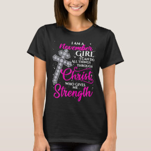 Womens I Am A November Girl I Can Do All Things T-Shirt