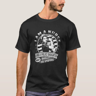 Womens I Am A Nurse And A Police Daughter Rn Nursi T-Shirt