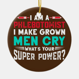 Womens I Am A Phlebotomist I Make Grown Men Cry Ceramic Tree Decoration