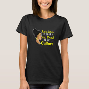 Womens I Am Black History And Proud Of My Culture  T-Shirt