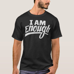 Womens I am Enough Feminist Humour Empowerment Str T-Shirt