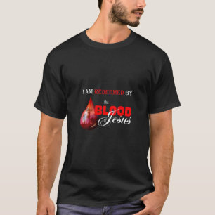 Womens I Am Redeemed By The Blood Of Jesus Christi T-Shirt