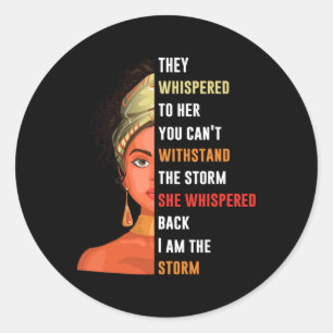Womens I Am Storm They Whispered To Her You Can't  Classic Round Sticker