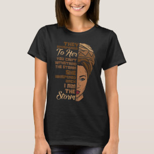 Womens I Am The Storm Melanin Woman Black History  T-Shirt