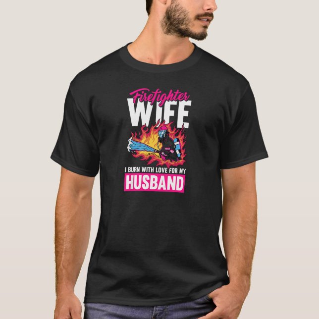Womens I Burn With Love For My Husband  Fireman Fi T-Shirt (Front)