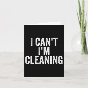 Womens I Can’t I’m Cleaning Lady Housekeeng Cleani Card