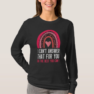Womens I Can't Answer That For You Do The Best You T-Shirt