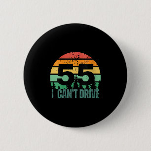 Womens I Cant Drive 55 Bday Retro Birthday Party F 6 Cm Round Badge