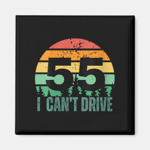 Womens I Cant Drive 55 Bday Retro Birthday Party F Magnet