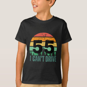 Womens I Cant Drive 55 Bday Retro Birthday Party F T-Shirt