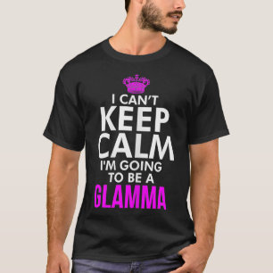 Womens I cant keep Calm Im going to be a Glamma Xm T-Shirt