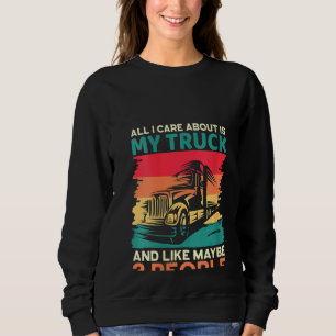 Womens I Care about My Truck and Maybe 3 People Dr Sweatshirt