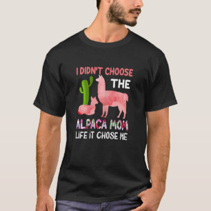 Womens I Didn't Choose The Alpaca Mum Life It Choo T-Shirt