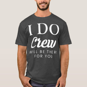 Womens I Do Crew Will Be There For You  Wedding Br T-Shirt