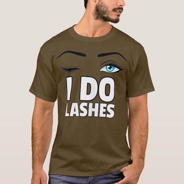 Womens I Do Lashes Gift Eye Lash Makeup Artist T-Shirt (Front)