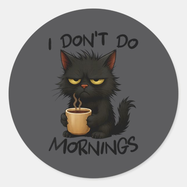 Womens I Don't Do Mornings Funny Quote Black Cat L Classic Round Sticker (Front)