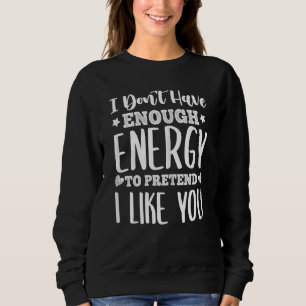 Womens I Don't Have Enough Energy To Pretend Moth Sweatshirt