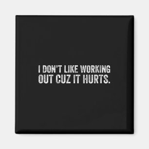 Womens I Dont Like Working Out Cuz It Hurts V-neck Magnet