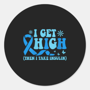 Womens I Get High Then I Take Insulin V-neck  Classic Round Sticker